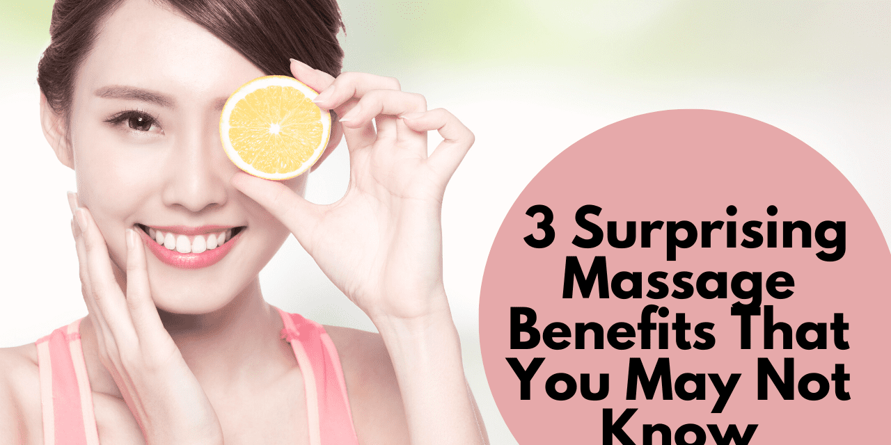 3 Surprising Massage Benefits That You May Not Know